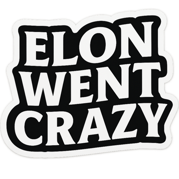 Elon Went Crazy