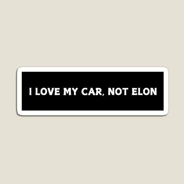 I Love My Car. Not Elon