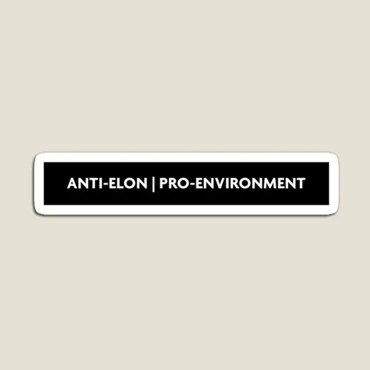 Anti Elon | Pro Environment